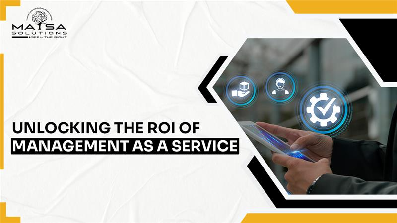 Unlocking the ROI of Management as a Service