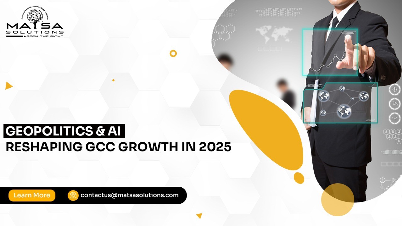 Geopolitics & AI: Reshaping Global Capability Centers (GCCs) Growth in 2025