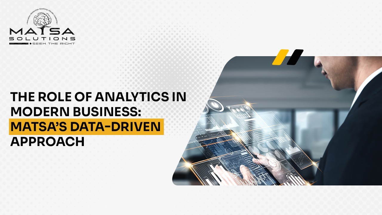 The Role of Analytics in Modern Business: Matsa’s Data-Driven Approach