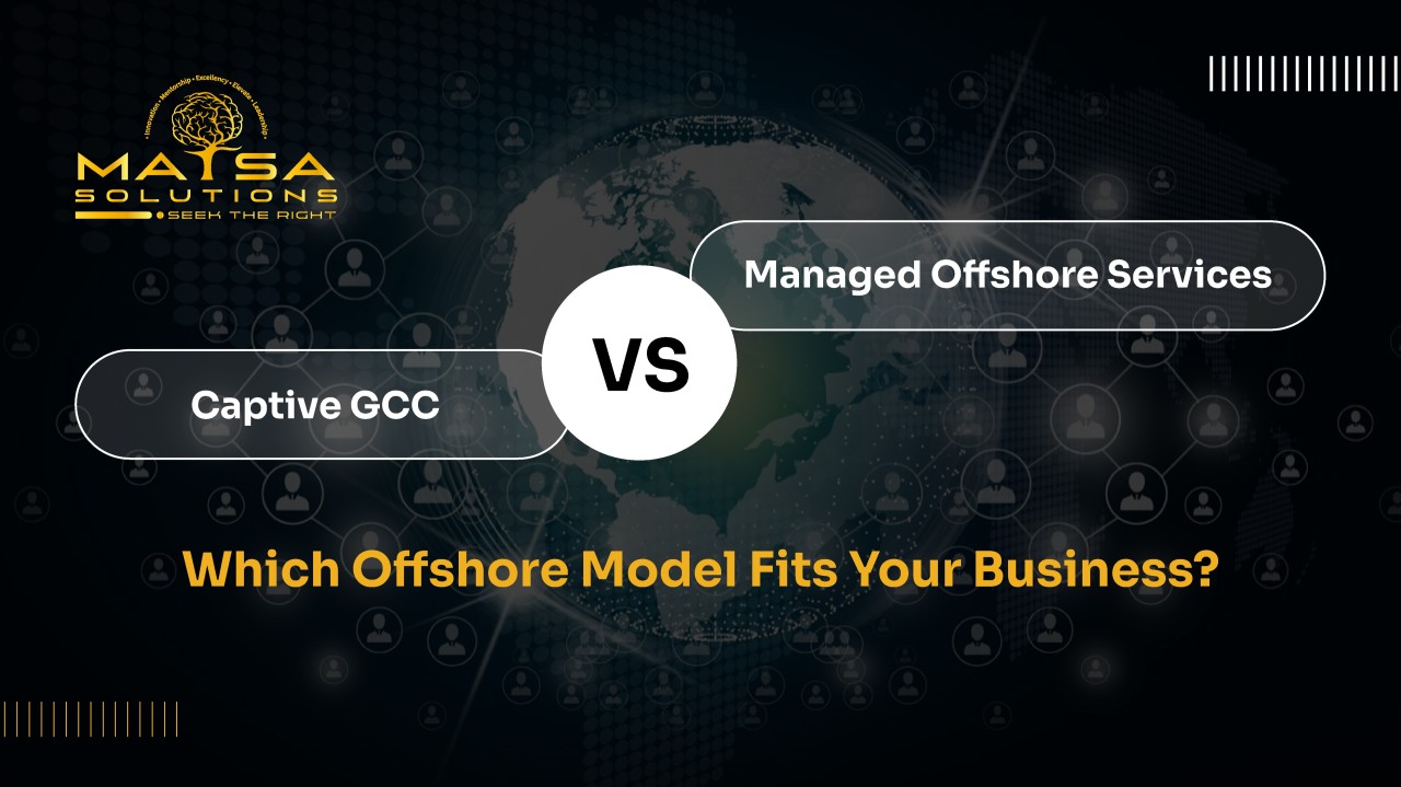 Captive GCC vs Managed Offshore Services: Choosing the Right Offshore Model for Your Business in India