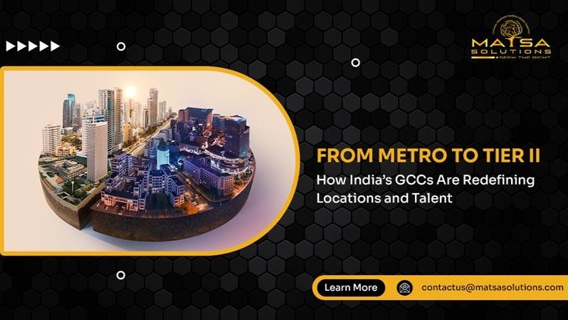From Metro to Tier II: How India’s GCCs Are Redefining Locations and Talent