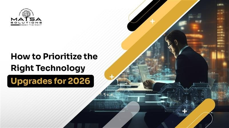 How to Prioritize the Right Technology Upgrades for 2026