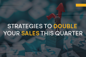 STRATEGIES-TO-DOUBLE-YOUR-SALES-THIS-QUARTER1